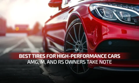 High-Performance Tires That Actually Match Your AMG, M, or RS Car