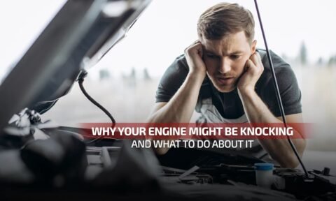 Why Your Engine Might Be Knocking—and What to Do About It