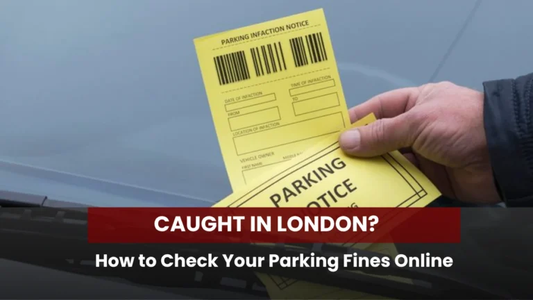 Caught in London? How to Check Your Parking Fines Online
