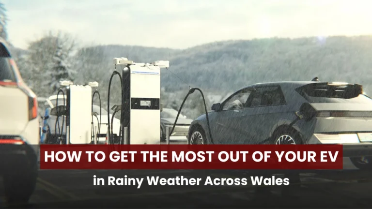 How to Get the Most Out of Your EV in Rainy Weather Across Wales