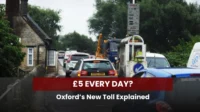 £5 Every Day? Oxford’s New Toll Explained