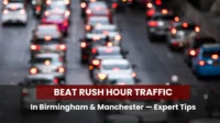 Beat Rush Hour Traffic in Birmingham & Manchester — Expert Tips