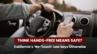 Think Hands-Free Means Safe? California’s ‘No-Touch’ Law Says Otherwise