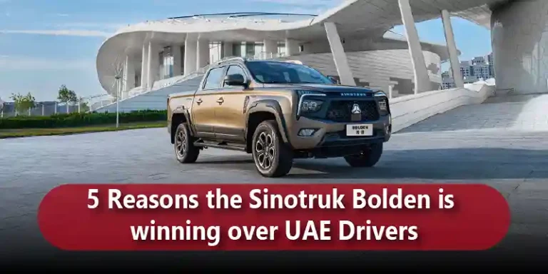 5 Reasons the Sinotruk Bolden is winning over UAE Drivers blog