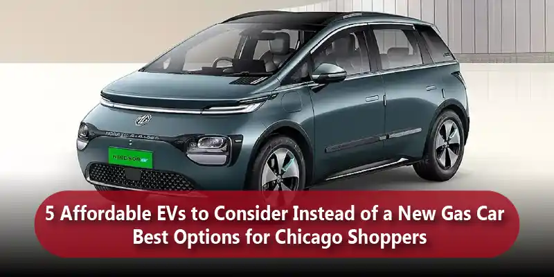 5 Budget-Friendly EVs Chicago Shoppers Should Consider Over Gas Cars in 2026