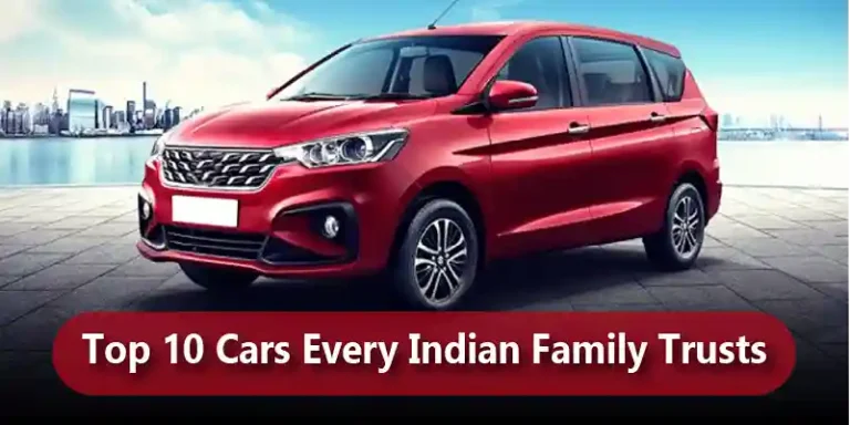 Top 10 Cars Every Indian Family Trusts