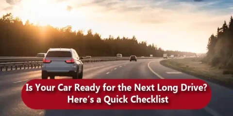 Is Your Car Ready for the Next Long Drive? Here’s a Quick Checklist