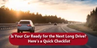 Is Your Car Ready for the Next Long Drive? Here’s a Quick Checklist