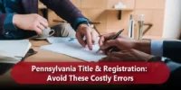 Pennsylvania Title & Registration: Avoid These Costly Errors