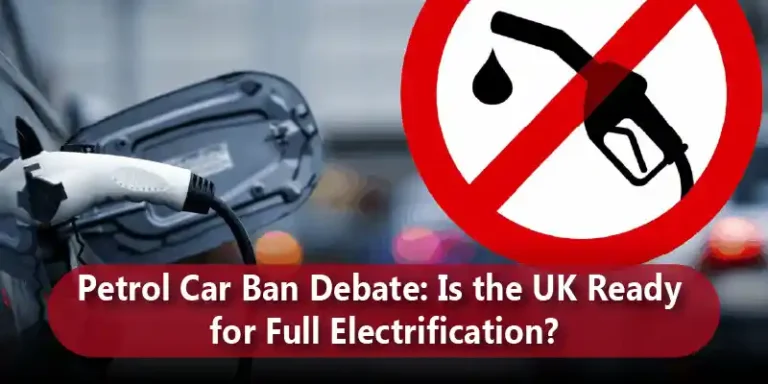 Petrol Car Ban Debate: Is the UK Ready for Full Electrification?