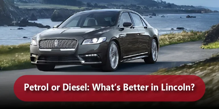 Petrol or Diesel What’s Better in Lincoln