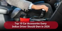 Top 10 Car Accessories Every Indian Driver Should Own in 2026