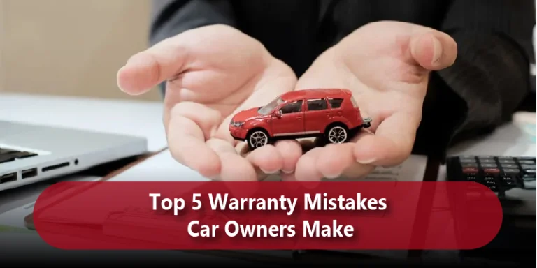 Top 5 Warranty Mistakes Car Owners Make
