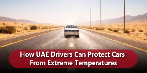 How UAE Drivers Can Protect Cars From Extreme Temperatures
