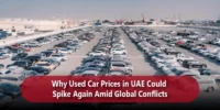 Why Used Car Prices in UAE Could Spike Again Amid Global Conflicts