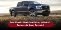 Ford Unveils Next-Gen Pickup in Detroit – Features & Specs Revealed
