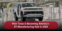 How Texas Is Becoming America’s EV Manufacturing Hub in 2026