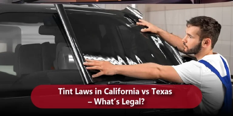 Tint Laws in California vs Texas – What’s Legal