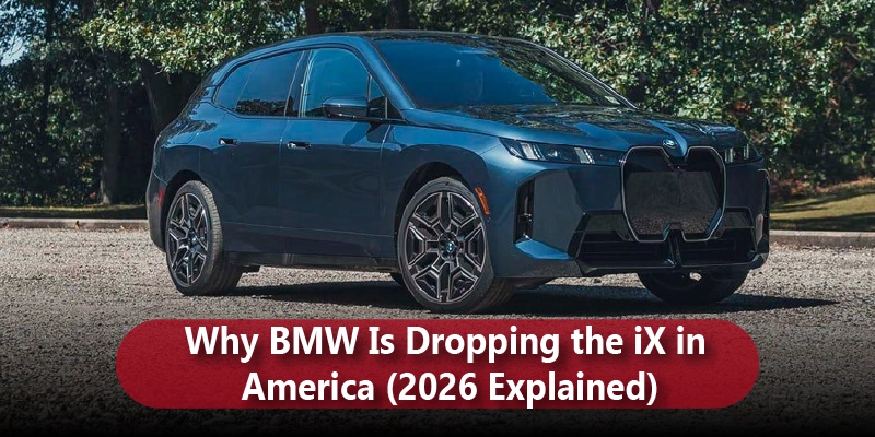 Why BMW Is Dropping the iX in America (2026 Explained)
